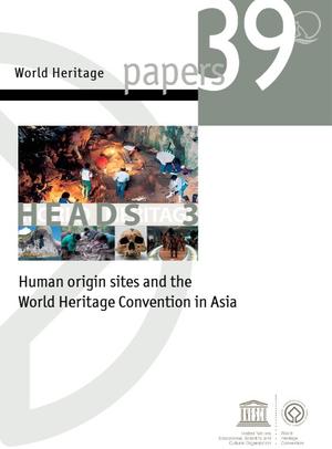 HUMAN ORIGIN SITES AND THE WORLD HERITAGE CONVENTION IN ASIA